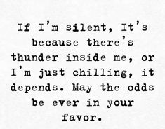 a black and white photo with the words if i'm silent, it's because there's thunder inside me or in just chilling