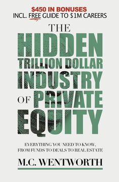 the hidden billion dollar industry of private equity by m c wentworthh