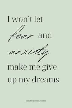 the words i won't let fear and anger make me give up my dreams