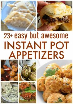 the cover of 25 easy but awesome instant pot appetizers with images of different foods