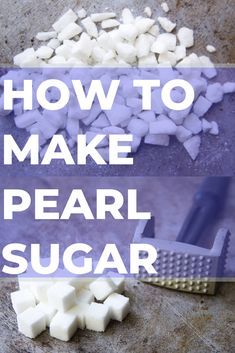 how to make pearl sugar on a cutting board with text overlay that reads, how to make pearl sugar