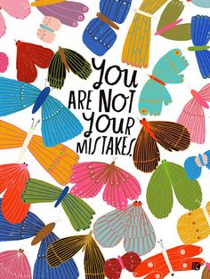 colorful butterflies with the words you are not your mistake