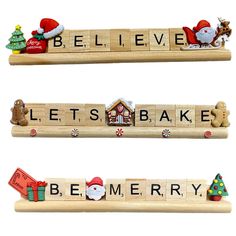 three wooden scrabbles with christmas decorations and santa hats on them that spell out the word believe, let's bake, be merry