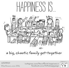 a cartoon drawing of people sitting at a table with the caption happiness is, a big, chaotic family get - together