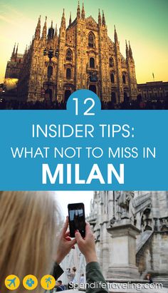 a woman taking a photo with her cell phone in front of a cathedral and text overlay that reads, 12 insider tips what not to miss in milan