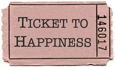 a ticket to happiness is shown in black and white, with the words'ticket to happiness'printed on it