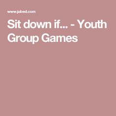 the words sit down if youth group games are written in white on a pink background