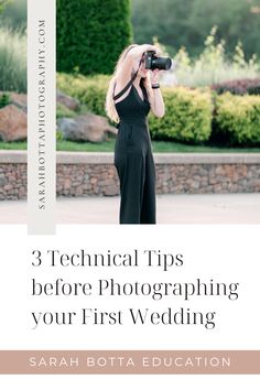 a woman taking a photo with her camera and text that reads 3 technical tips before photographing your first wedding