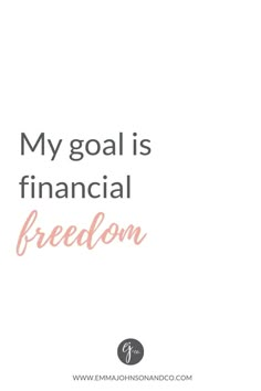 the words, my goal is financial freedom in pink and grey on a white background