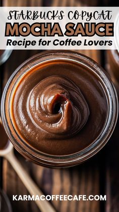 a jar filled with mocha sauce sitting on top of a wooden table