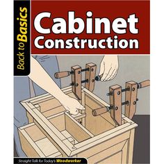 the book is about how to build cabinet construction with woodworking tools and instructions for beginners