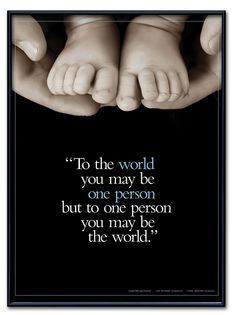 two hands holding each other with the words to the world you may be one person but to one person you may be the world