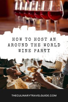 several glasses of wine with the words how to host an around the world wine party