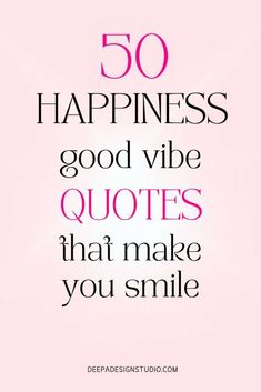 a pink background with the words 50 happiness good vibe quotes that make you smile