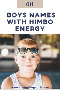 a young boy wearing sunglasses with the words, 60 boys names with limbo energy