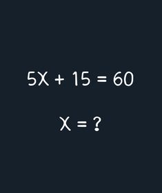 a black background with white text that reads, 5x5 + 15 = x?