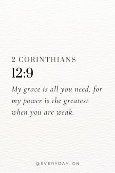 a white card with the words 2 corinhans 12 9 my grace is all you need, for my power is the greatest when you are weak