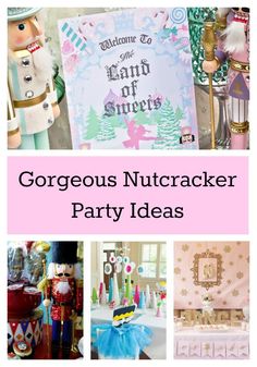 various nutcracker party ideas with the words gorgoous nutcracker party ideas