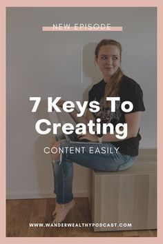 a woman sitting on top of a table with the words 7 keys to creating content easily