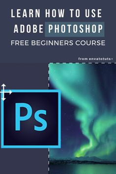 an image with the text learn how to use adobe photoshop free beginners course