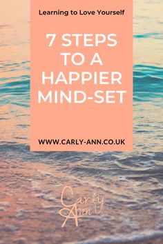 the words 7 steps to a happier mindset on top of an image of water