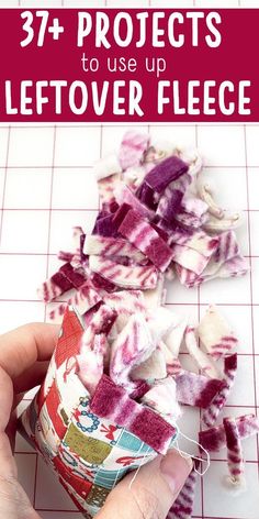 someone is sewing fabric with the words 37 projects to use up leftover fleece