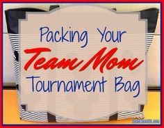 a sign that says packing your team mom tournament bag on top of a wooden table