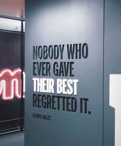 there is a sign that says nobody who ever gave their best regreted it