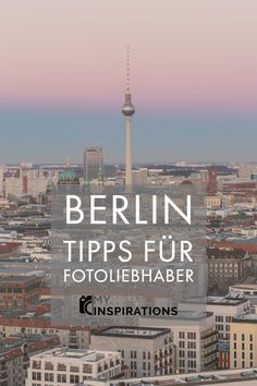 berlin, germany with the words berlin tips fur fotoliehaber