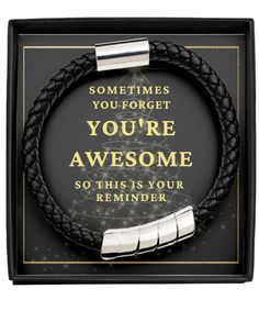 a black leather bracelet with the words sometimes you forget, you're awesome so this is your reminder