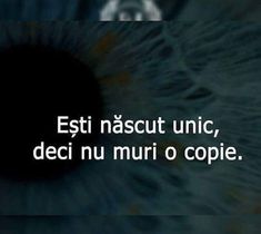 an eye with the words est nasct unic, deci nu murio o copie