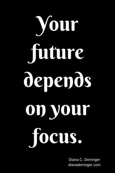 the quote your future opens on your focus