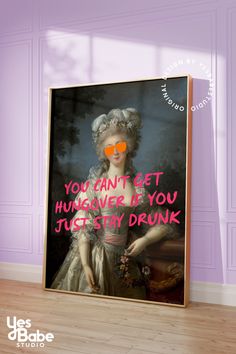 a painting with the words you can't get hungry if you just stay drunk