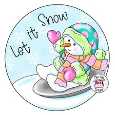 a snowman sitting on top of a sled with the words let it snow