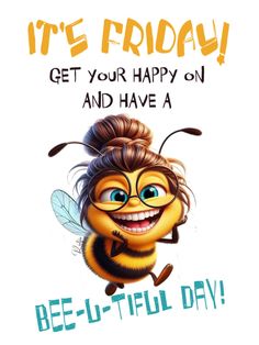 a happy bee with glasses on it's face and the words be - tiful day