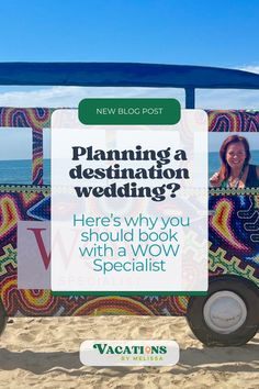 a van with the words planning a destination wedding? here's why you should book with a woww specialist