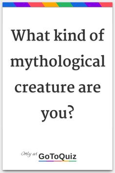 a quote that says, what kind of mythical creature are you?