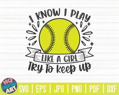 i know i play like a girl try to keep up softball svg