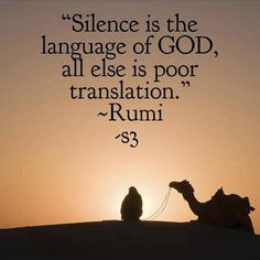 a camel sitting on top of a sandy hill next to a sunset with the words,'silence is the language of god, all else is poor translation rumi