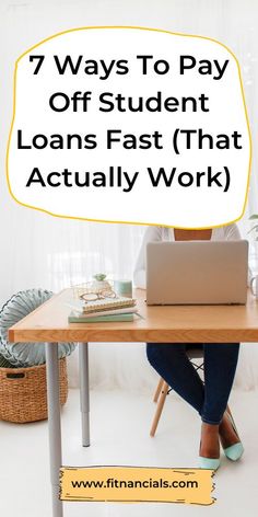 a woman sitting at a desk with her laptop on it and the words 7 ways to pay off student loan fast that actually work