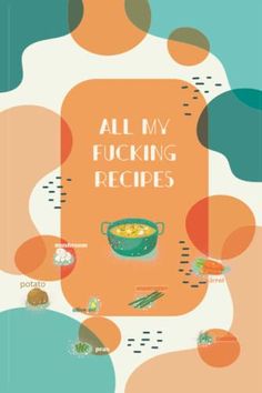 All My Fucking Recipes: Blank Recipe Book to Write in Your Own Recipes | 100 Page Recipe Notebook Journal 6x9 inches ...