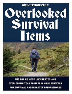 Overlooked Survival Items: The Top 20 Most Underrated And Overlooked Items To Have In Your Stockpile For Survival And Disaster Preparedness by Greg Thornton, 9781545471210, available at LibroWorld.com. Fast Delivery. 100% Safe Payment. Worldwide Delivery. Pantry Stock, Urban Survival Kit, Doomsday Survival, Camouflage Backpack, Survival Stuff