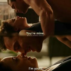 a man kissing a woman with the caption you're mine, i'm yours