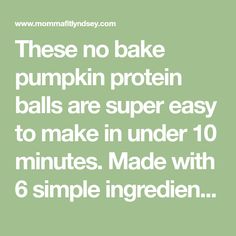 there is no bake pumpkin protein balls are super easy to make in under 10 minutes made with 6 simple ingredients