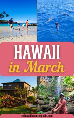 hawaii in march with images of people on the beach