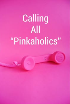 a pink phone with the words calling all pinkaholics on it's side