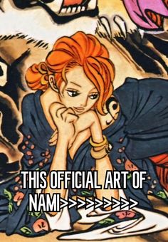 an image of a woman sitting on the ground with her hand under her chin and text that reads, this official art of nami > > > > > > > >