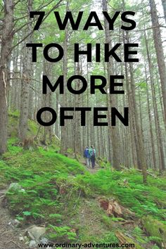 two people walking down a trail in the woods with text overlay that reads 7 ways to hike more often