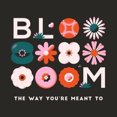 the words bloom and flowers are shown on a black background with pink, blue, green,