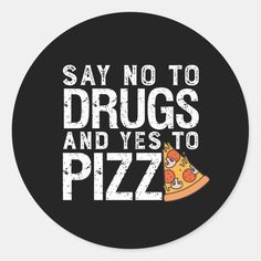 Say No to Drugs and Yes to Pizza. Funny and sarcastic food pun design for pizza lover, whether it's cheese pizza or pepperoni. Cool vintage, grunge and distressed merchandise for those activist fighting againts misuse of drugs and pills. Perfect for drug abuse campaign and awareness on drug addiction. Great Christmas gift and birthday present for family and friends. Pizza Puns, Lumber Yard, Food Pun, Food Puns, Pizza Lovers, Vintage Grunge